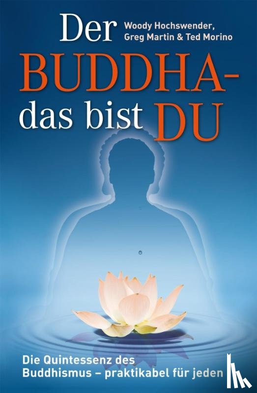 Hochswender, Woody, Martin, Greg, Morino, Ted - Der Buddha - das bist DU
