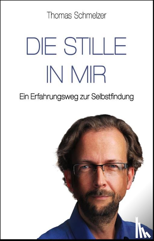Schmelzer, Thomas - Die Stille in mir