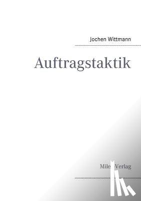 Wittmann, Jochen - Auftragstaktik