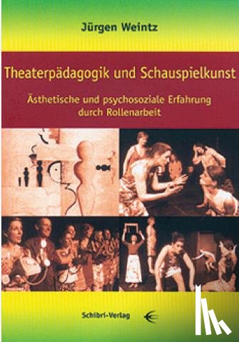 Weintz, Jürgen - Theaterpädagogik und Schauspielkunst