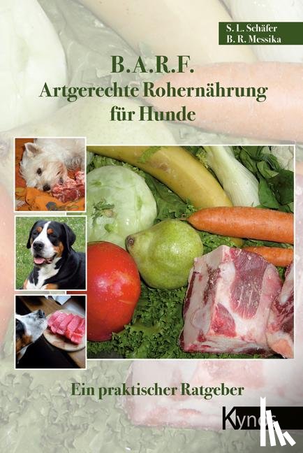Messika, Barbara, Schäfer, Sabine - B.A.R.F. - Artgerechte Rohernährung für Hunde