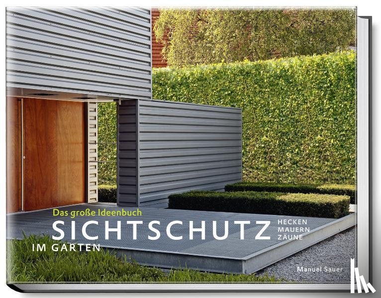 Sauer, Manuel - Sichtschutz im Garten