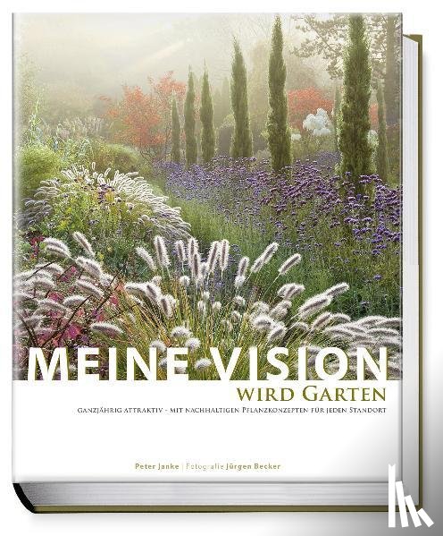 Janke, Peter - Meine Vision wird Garten