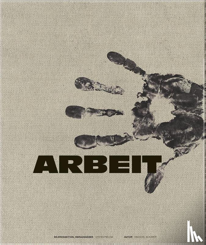 Eckardt, Emanuel - Arbeit - Bilder des wahren Lebens