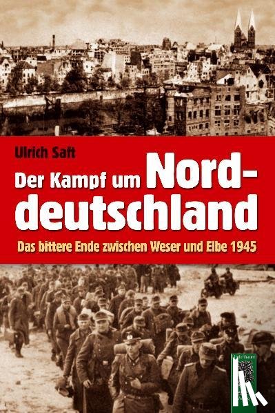 Saft, Ulrich - Der Kampf um Norddeutschland