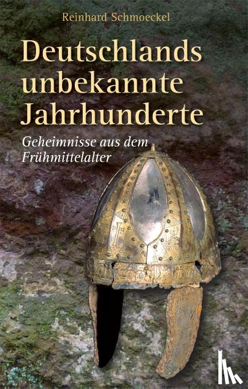Schmoeckel, Reinhard - Deutschlands unbekannte Jahrhunderte