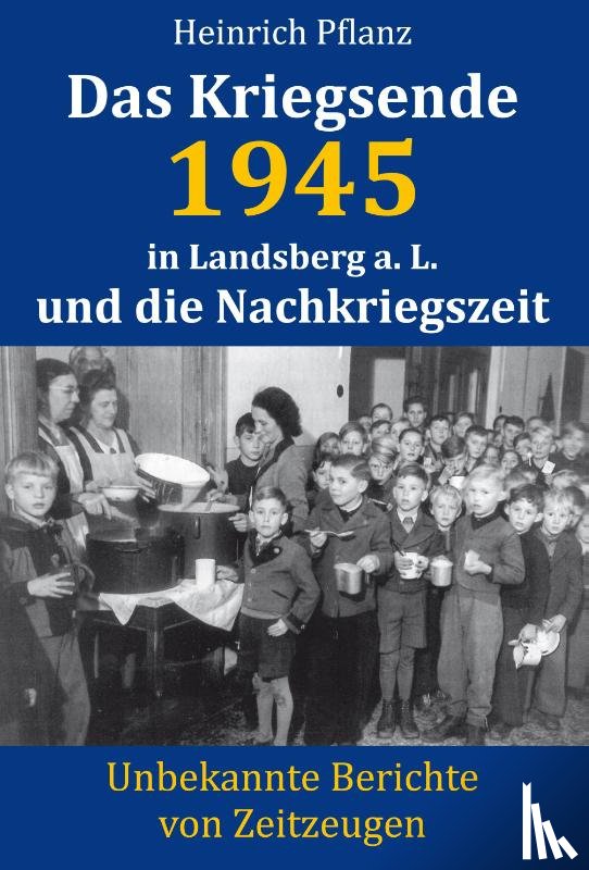 Pflanz, Heinrich - Das Kriegsende 1945 in Landsberg a. L. und die Nachkriegszeit