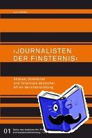 Mükke, Lutz - "Journalisten der Finsternis". Akteure, Strukturen und Potenziale deutscher Afrika-Berichterstattung
