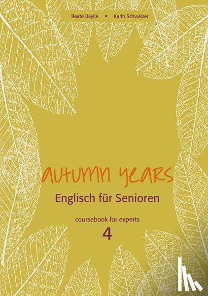 Baylie, Beate, Schweizer, Karin - Autumn Years for Experts. Coursebook
