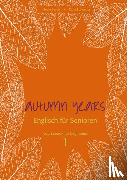 Baylie, Beate, Schweizer, Karin - Autumn Years for Beginners. Coursebook