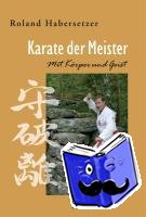 Habersetzer, Roland - Karate der Meister