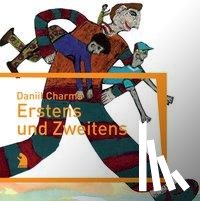 Charms, Daniil - Erstens und Zweitens
