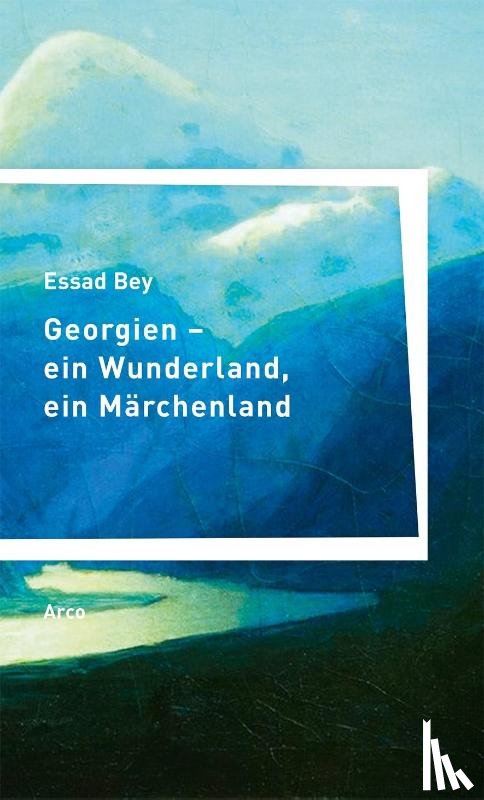 Bey, Essad - Georgien - ein Wunderland, ein Märchenland
