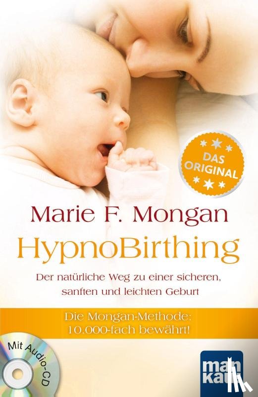 Mongan, Marie F. - HypnoBirthing. Der natürliche Weg zu einer sicheren, sanften und leichten Geburt. Das Original von Marie F. Mongan - 9. Auflage des Geburtshilfe-Klassikers