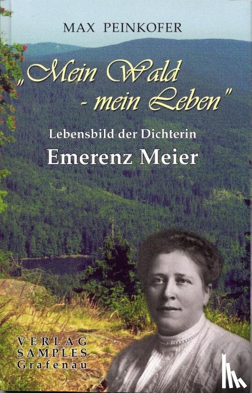 Peinkofer, Max - Emerenz Meier: Mein Wald - mein Leben