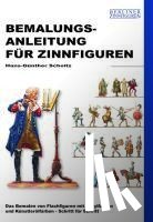 Scholtz, Hans-Günther - Bemalungsanleitung für Zinnfiguren