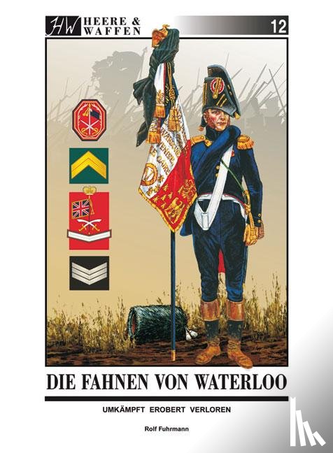 Fuhrmann, Rolf - Die Fahnen von Waterloo