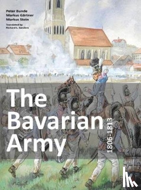 Bunde, Peter - The Bavarian Army 1806-1813