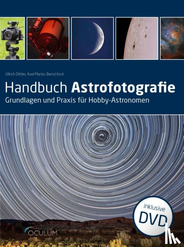 Dittler, Ullrich, Koch, Bernd, Martin, Axel - Handbuch Astrofotografie