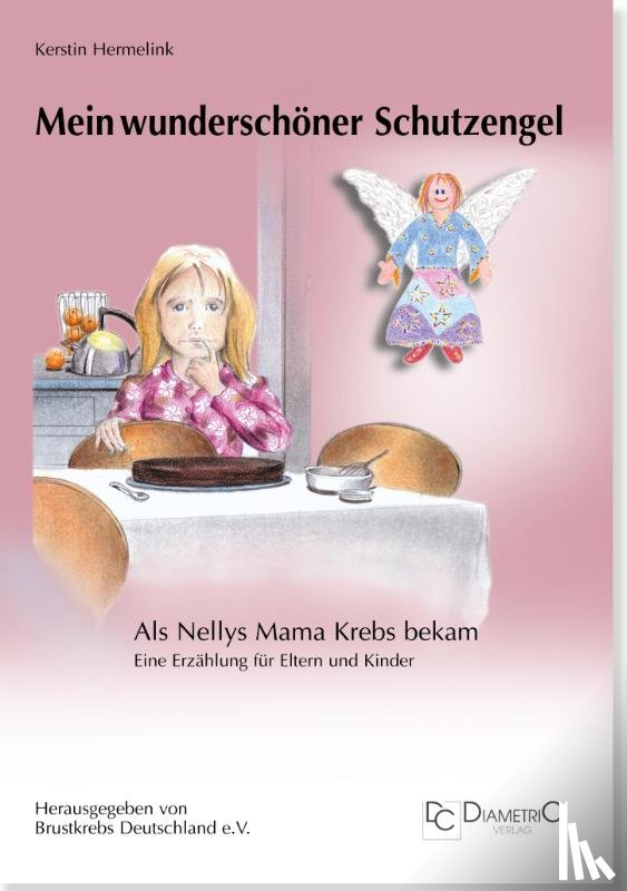 Hermelink, Kerstin - Mein wunderschöner Schutzengel - Als Nellys Mama Krebs bekam