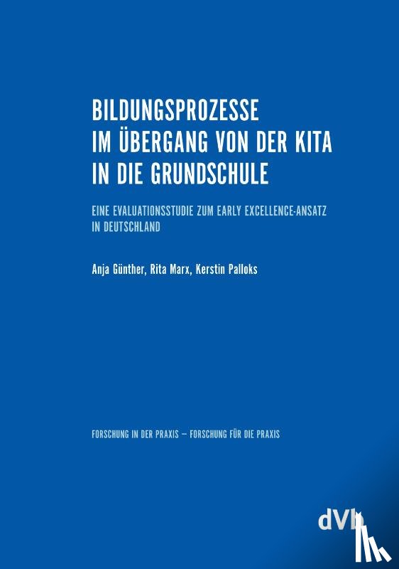 Günther, Anja, Marx, Rita, Pallocks, Kerstin - Bildungsprozesse im Übergang von der Kita in die Grundschule
