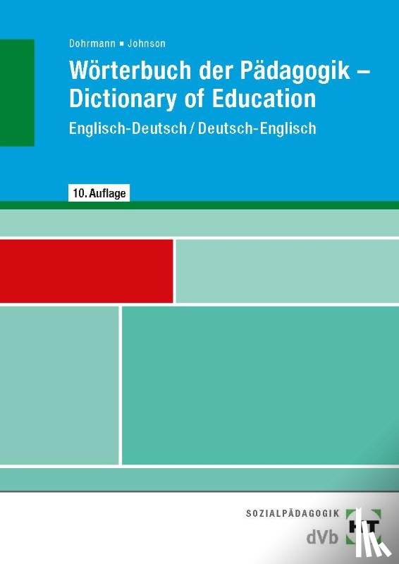 Dohrmann, Wolfgang, Johnson, Lesley - Wörterbuch der Pädagogik, Englisch-Deutsch/ Deutsch-Englisch