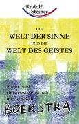 Steiner, Rudolf - Die Welt der Sinne und die Welt des Geistes