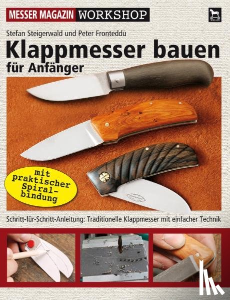 Steigerwald, Stefan, Fronteddu, Peter - Klappmesser bauen für Anfänger