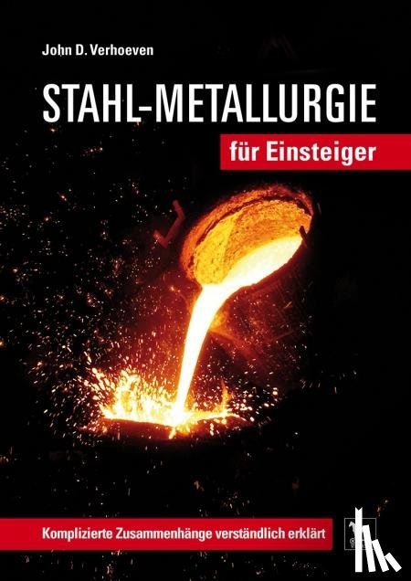 Verhoeven, John D. - Stahl-Metallurgie für Einsteiger