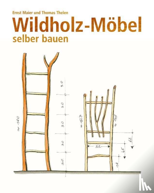 Maier, Ernst, Thelen, Thomas - Wildholz-Möbel selber bauen