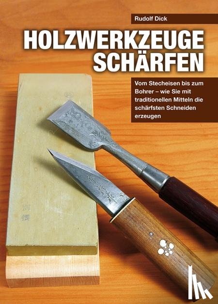Dick, Rudolf - Holzwerkzeuge schärfen