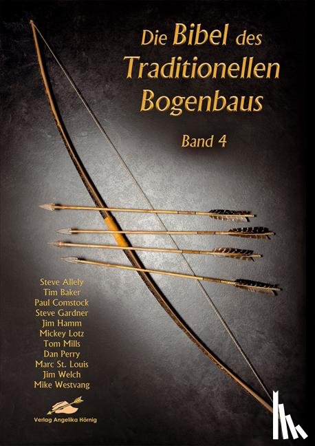 Allely, Steve, Perry, Dan, St. Louis, Marc, Welch, Jim - Die Bibel des traditionellen Bogenbaus 4