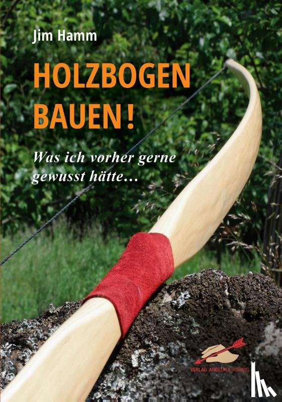 Hamm, Jim - Holzbogen bauen!