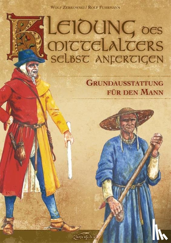 Zerkowski, Wolf, Fuhrmann, Rolf - Kleidung des Mittelalters selbst anfertigen