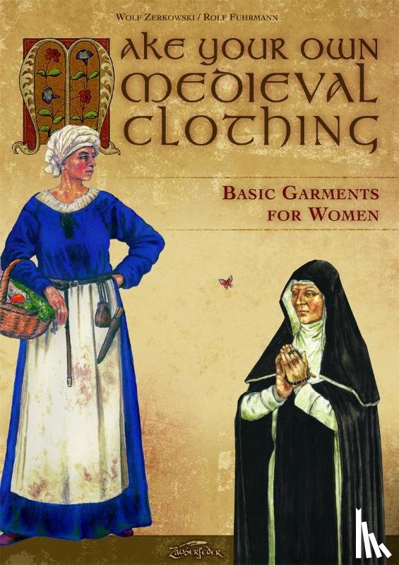 Zerkowski, Wolf - Make your own medieval clothing - Basic garments for Women