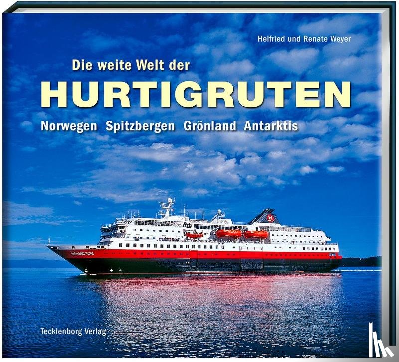 Weyer, Helfried, Weyer, Renate - Die weite Welt der Hurtigruten