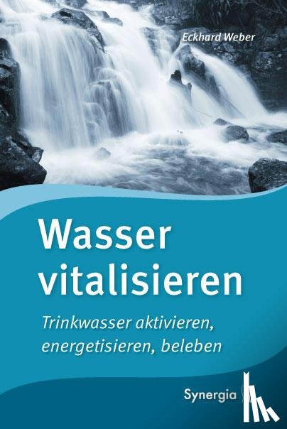 Weber, Eckhard - Wasser vitalisieren