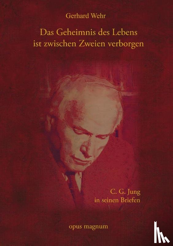 Wehr, Gerhard - Das Geheimnis des Lebens ist zwischen Zweien verborgen