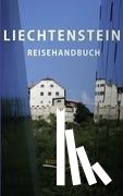 Peters, Ulrike Katrin, Raab, Karsten-Thilo - Liechtenstein Reisehandbuch