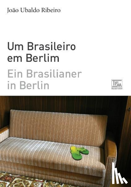 Ribeiro, João Ubaldo - Ein Brasilianer in Berlin - Um Brasileiro em Berlim