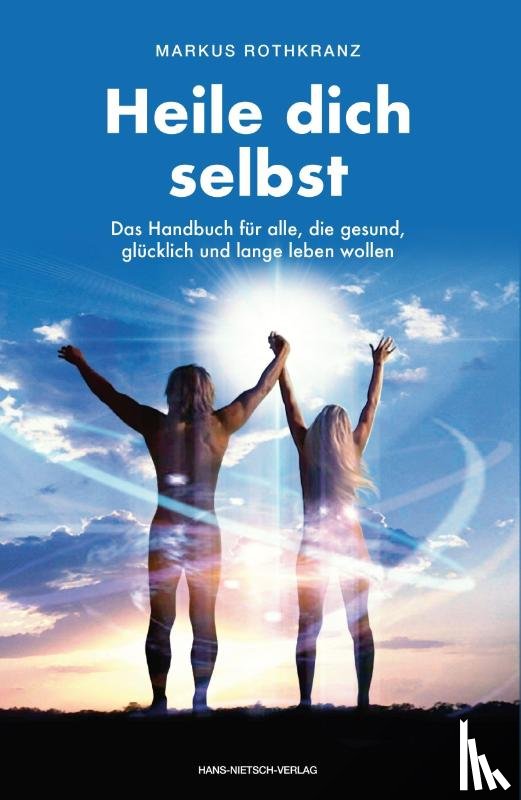 Rothkranz, Markus - Heile dich selbst