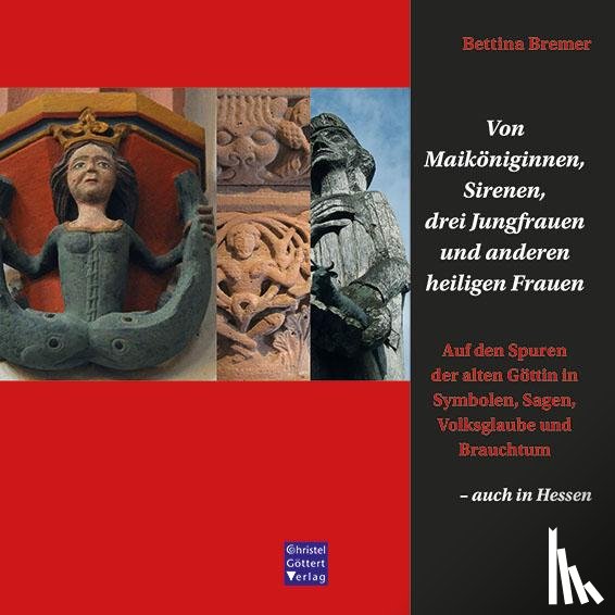 Bremer, Bettina - Von Maiköniginnen, Sirenen, drei Jungfrauen und anderen heiligen Frauen