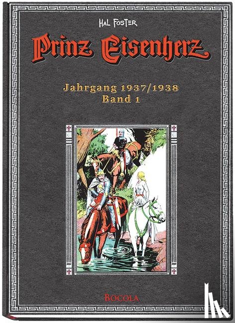 Foster, Harold R. - Prinz Eisenherz. Hal Foster Gesamtausgabe - Band 1: Jahrgang 1937/1938