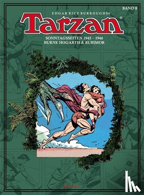 Burroughs, Edgar Rice, Hogarth, Burne, Garden, Don - Tarzan. Sonntagsseiten 1945 - 1946