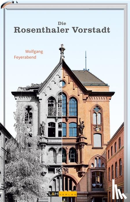 Feyerabend, Wolfgang - Die Rosenthaler Vorstadt