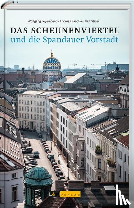 Feyerabend, Wolfgang, Rasche, Thomas, Stiller, Veit - Das Scheunenviertel und die Spandauer Vorstadt