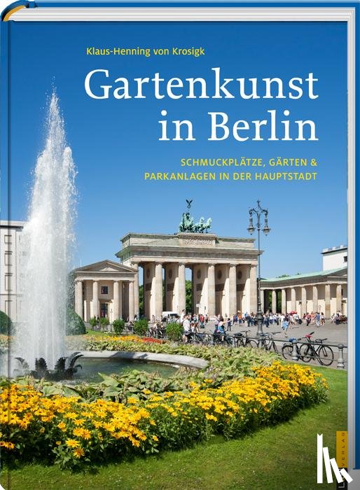 Krosigk, Klaus-Henning von - Gartenkunst in Berlin