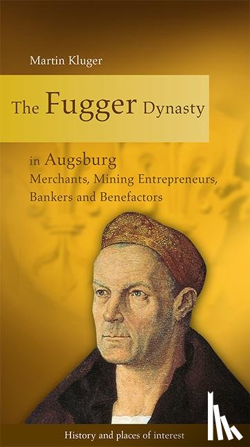 Kluger, Martin - The Fugger Dynasty in Augsburg