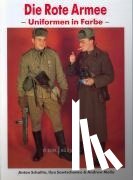 Schalito, Anton, Mollo, Andrew, Sawtschenko, Ilya - Die rote Armee - Uniformen in Farbe
