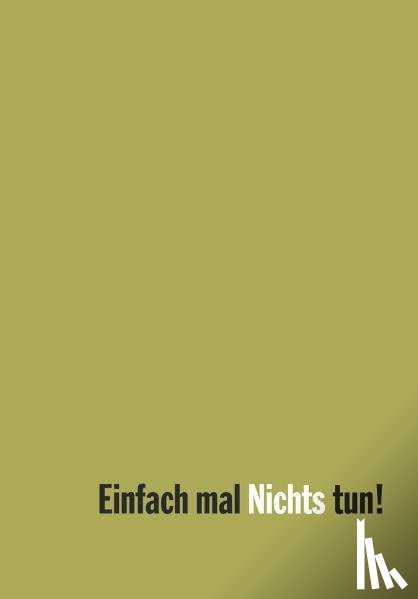  - Einfach mal Nichts tun!